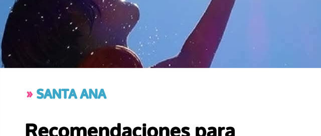 SANTA ANA: Recomendaciones para prevenir golpes de calor en días de altas temperaturas