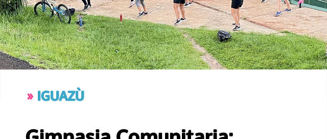 IGUAZÙ: Gimnasia Comunitaria: actividades gratuitas para todas las edades durante enero