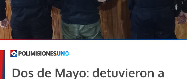 Dos de Mayo: detuvieron a dos hombres y secuestraron un arma blanca en operativos del fin de semana